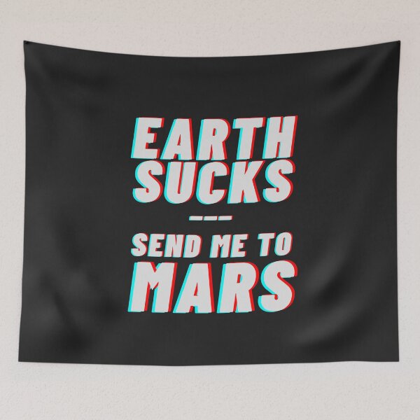 Item preview, Earth Sucks! Take me to mars designed and sold by mydoodlesateme.