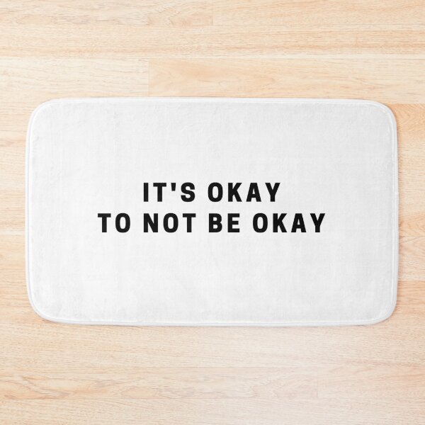 Item preview, It's Okay To Not Be Okay designed and sold by NanukoDesigns.