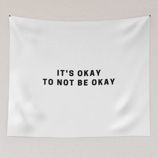 Item preview, It's Okay To Not Be Okay designed and sold by NanukoDesigns.