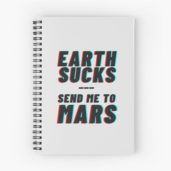 Item preview, Earth Sucks! Take me to mars - Grey White designed and sold by mydoodlesateme.