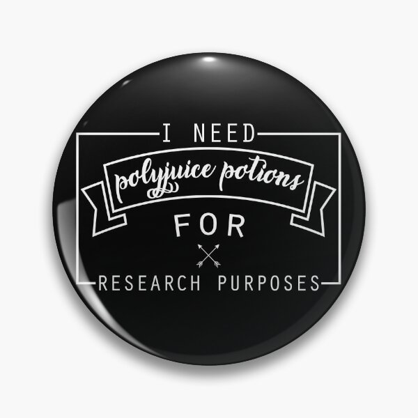 I Need Polyjuice Potion Pin