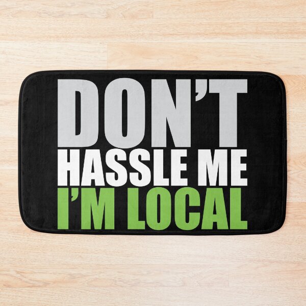 Item preview, Don't Hassle me I'm Local designed and sold by Mark Zajac.