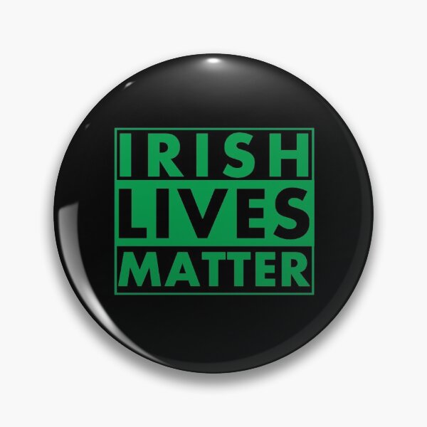 Item preview, Irish Lives Matter  designed and sold by DIRTYDUNNZ.