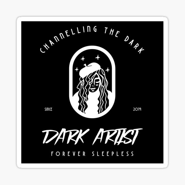Dark Artist - Channelling the Dark, forever sleepless Sticker