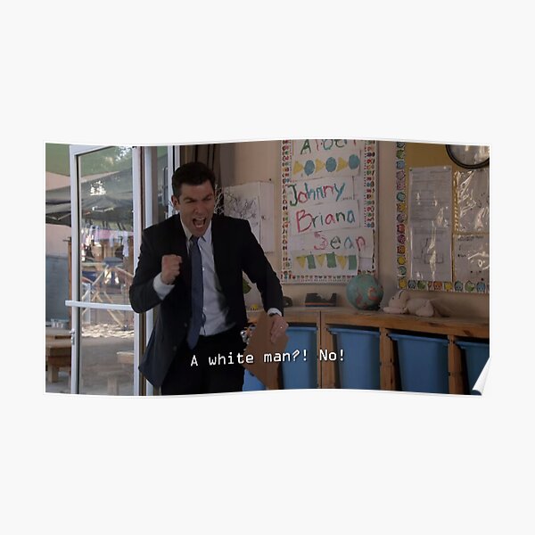 New Girl - Schmidt: A white man?! No! Poster