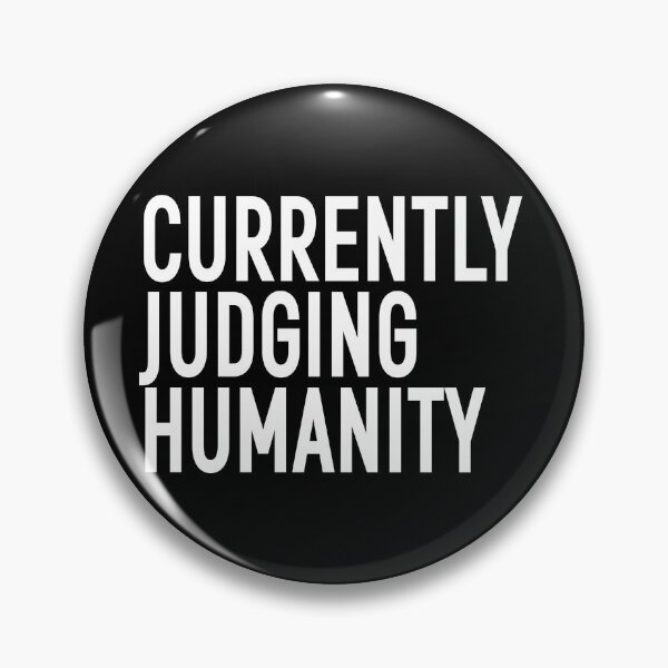 Item preview, CURRENTLY JUDGING HUMANITY | babyRAGE Item #00084 designed and sold by babyrage.