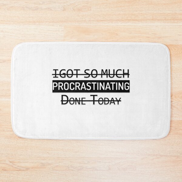 Item preview, I Got So Much Procrastinating done today designed and sold by letsgoh.