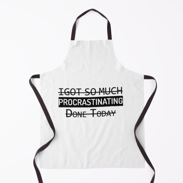 Item preview, I Got So Much Procrastinating done today designed and sold by letsgoh.