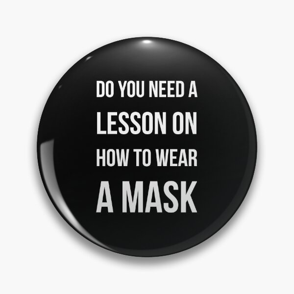 Item preview, Do You Need A Lesson On How To Wear A Mask designed and sold by stevenwoodcock.