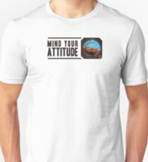 Mind your attitude Unisex T-Shirt