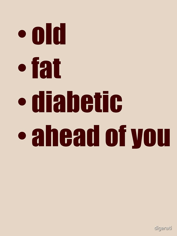 50 fat diabetic ahead of you t shirt