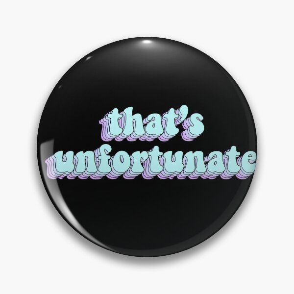 Item preview, That’s Unfortunate  designed and sold by BellaTho.