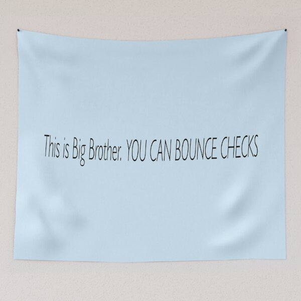 Item preview, "This is Big Brother. YOU CAN BOUNCE CHECKS" - Big Brother Quote designed and sold by Wii128.