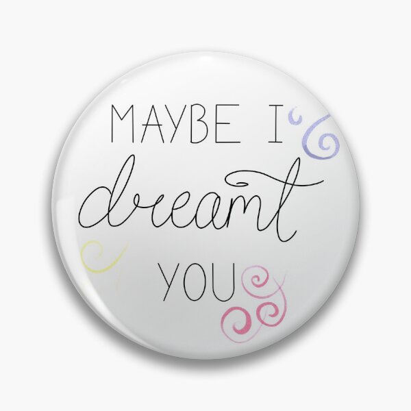 Item preview, Maybe I Dreamt You designed and sold by rainilyahead.