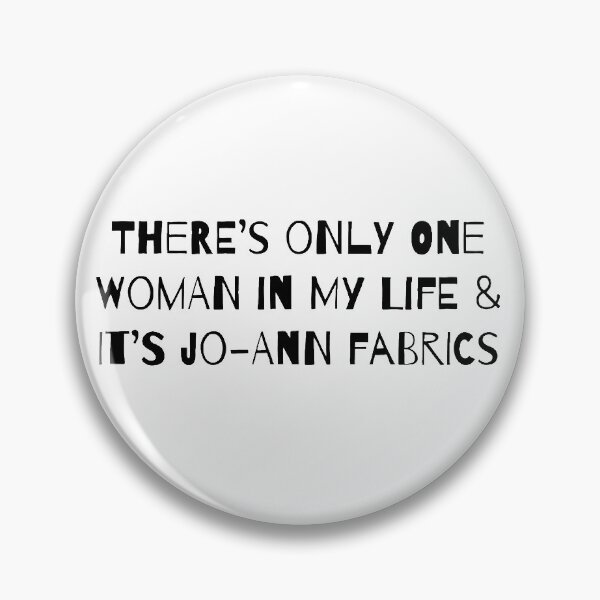 Item preview, Theres Only One Woman In My Life & Its Jo-Ann Fabrics designed and sold by qtdraws.