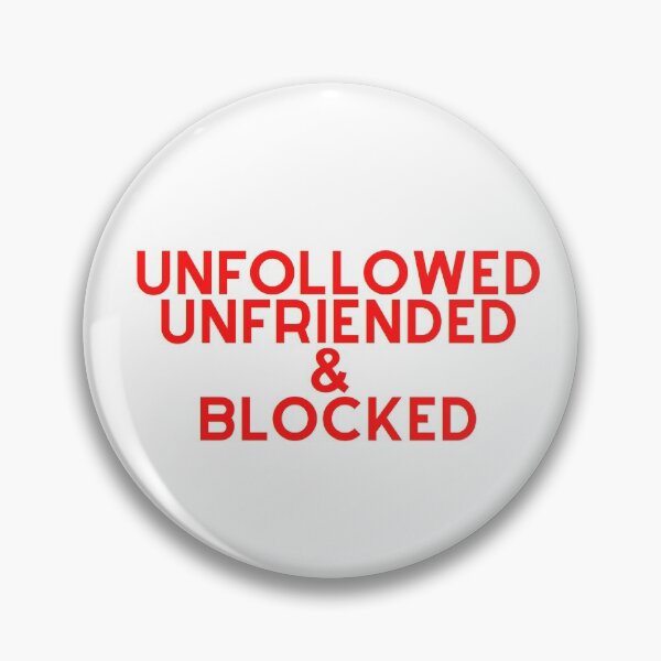 Item preview, UNFOLLOWED UNFRIENDED BLOCKED designed and sold by MyLifeMatters20.
