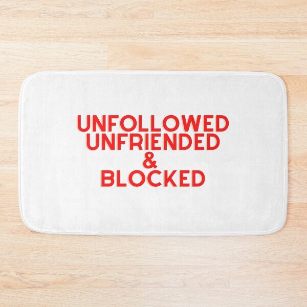 Item preview, UNFOLLOWED UNFRIENDED BLOCKED designed and sold by MyLifeMatters20.