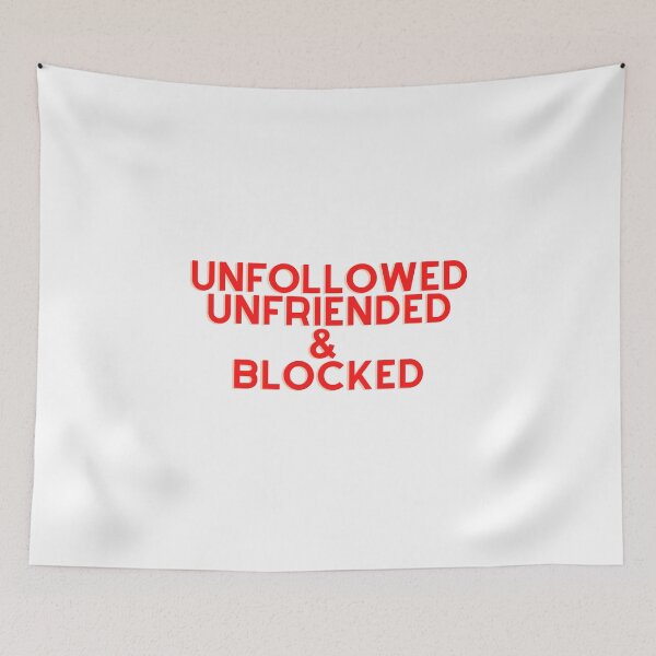 Item preview, UNFOLLOWED UNFRIENDED BLOCKED designed and sold by MyLifeMatters20.