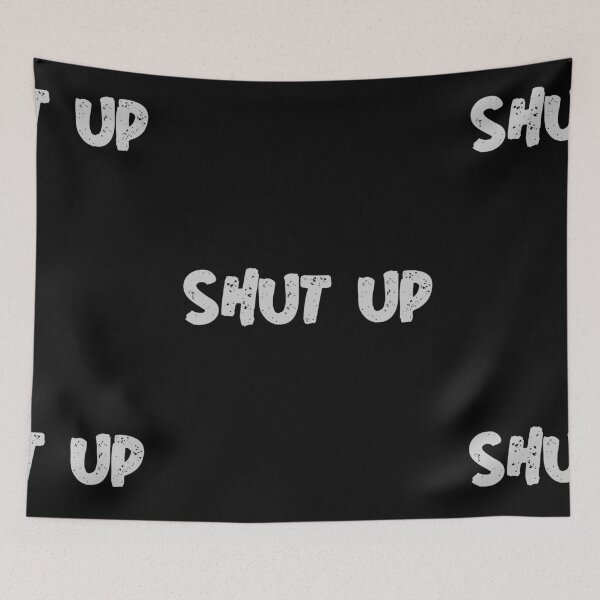 Item preview, SHUT UP! designed and sold by Got-Ya-Bak.