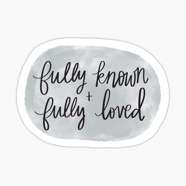 Fully Known + Loved Sticker
