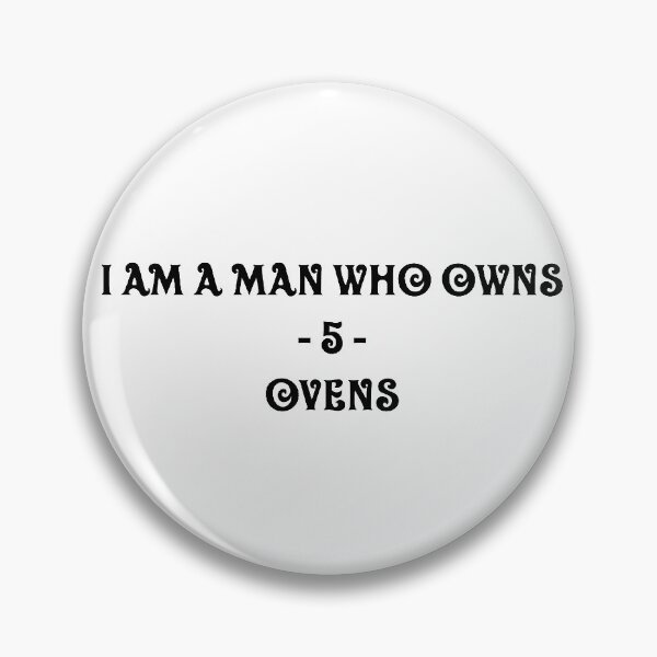 Item preview, I Am A Man Who Own 5 Ovens  designed and sold by qtdraws.