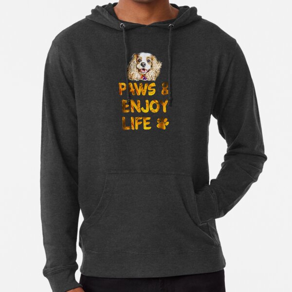 Paws and Enjoy Life (Cavalier King Charles Spaniel Gifts) Lightweight Hoodie