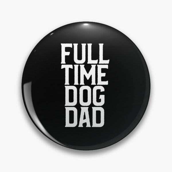 Item preview, Full time dog dad designed and sold by DesignTribe.