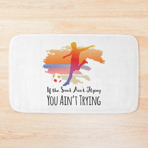 Item preview, If The Sand Ain't Flying You Ain't Trying Beach Soccer designed and sold by 4AllTimes.
