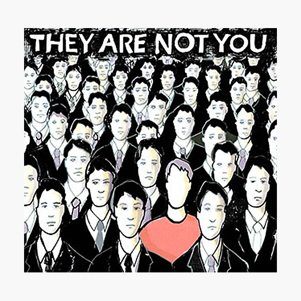 They Are Not You Photographic Print