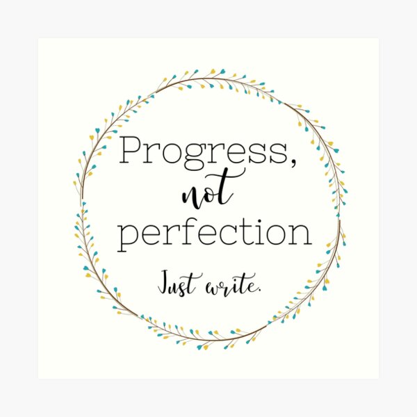 Progress, Not Perfection (Just Write) Art Print