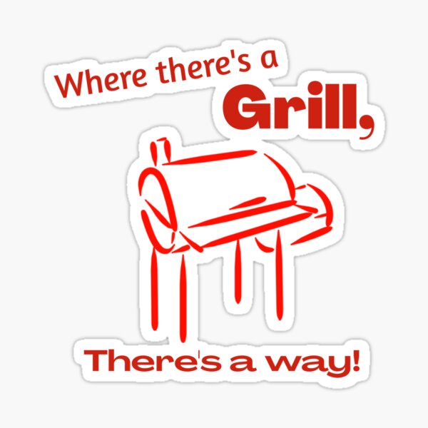Where Theres a Grill, Theres a Way! BBQ Grilling Sticker