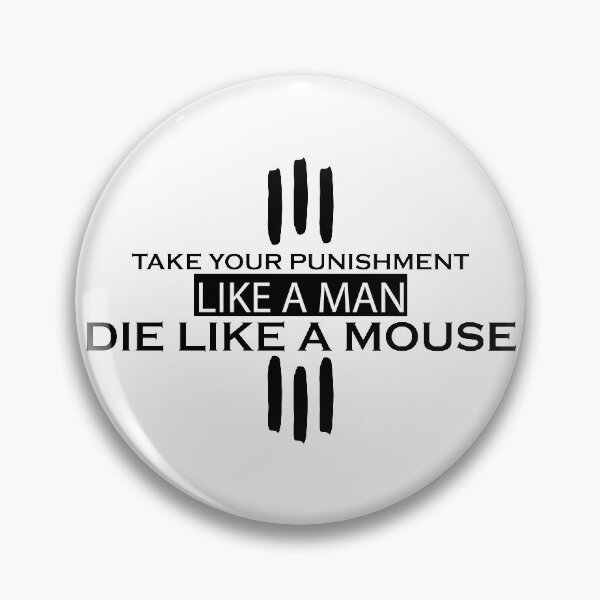 Item preview, TAKE YOUR PUNISHMENT LIKE A MAN AND DIE LIKE A MOUSE #White designed and sold by SalaheddineB.