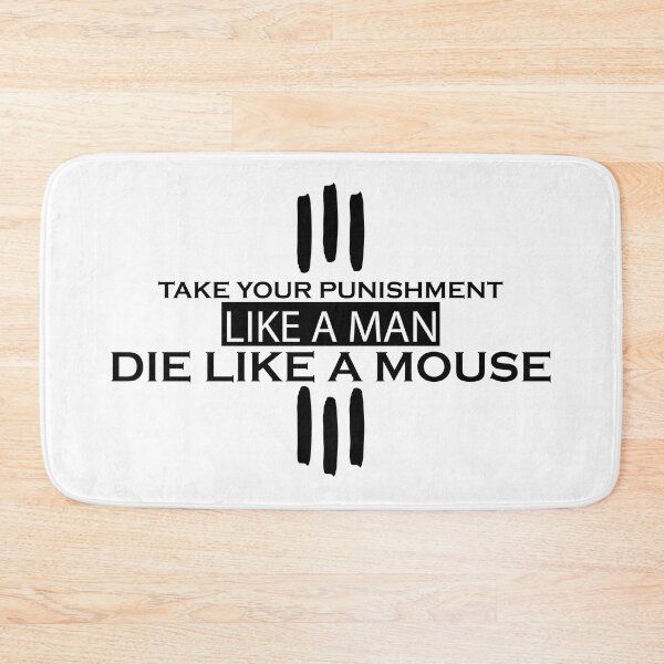 Item preview, TAKE YOUR PUNISHMENT LIKE A MAN AND DIE LIKE A MOUSE #White designed and sold by SalaheddineB.