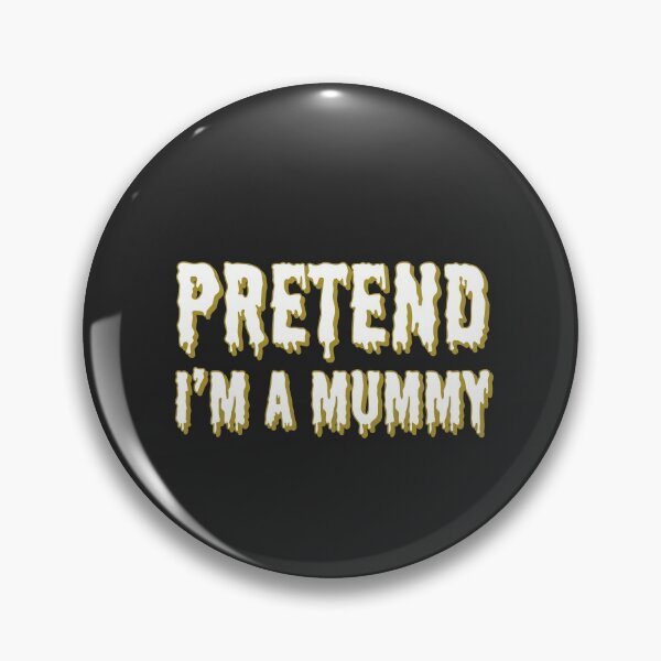 Item preview, Pretend I'm A mummy designed and sold by HeffDesigns.