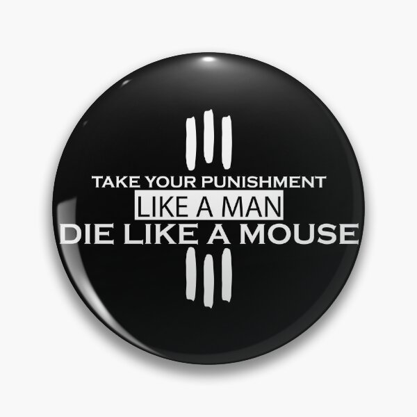 Item preview, TAKE YOUR PUNISHMENT LIKE A MAN AND DIE LIKE A MOUSE #Black designed and sold by SalaheddineB.