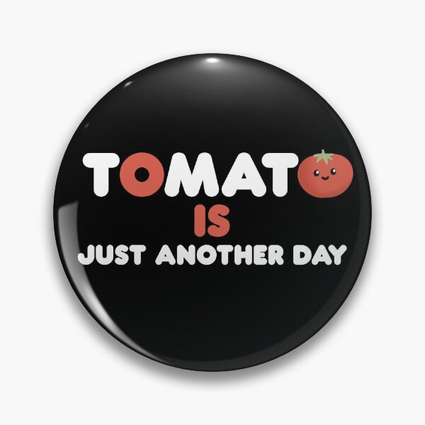 Item preview, Tomato is Just Another Day Bad Pun designed and sold by Funful.