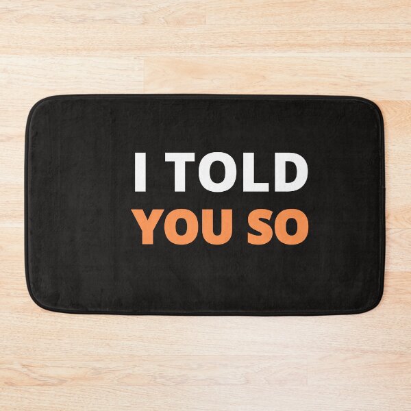 Item preview, I Told you so designed and sold by Sharon111.