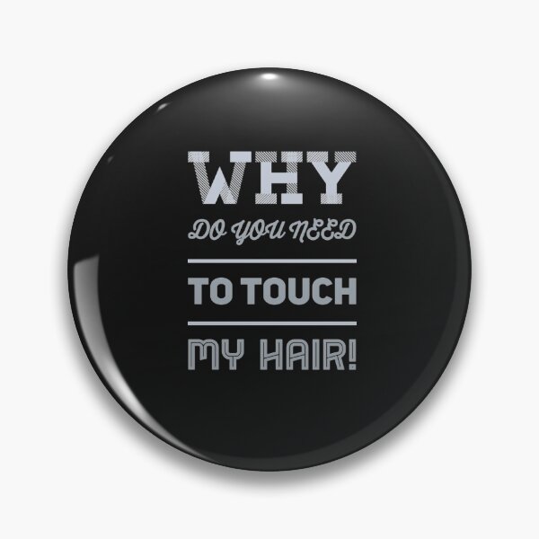 Item preview, Why Do You Need To Touch My Hair designed and sold by Hairkrayzee.