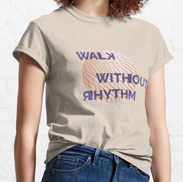 Walk Without Rhythm - Light Classic T-Shirt