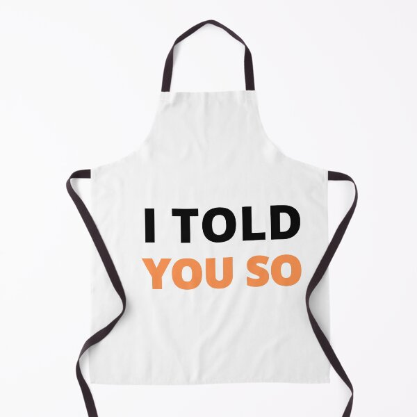Item preview, I Told you so designed and sold by Sharon111.