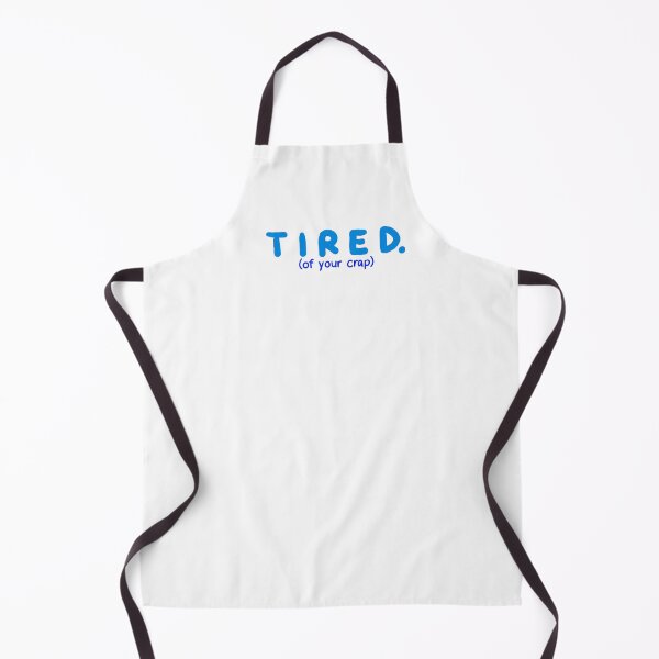 Item preview, Tired (of your crap). designed and sold by mgir-art.