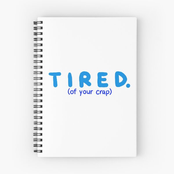 Item preview, Tired (of your crap).  designed and sold by mgir-art.