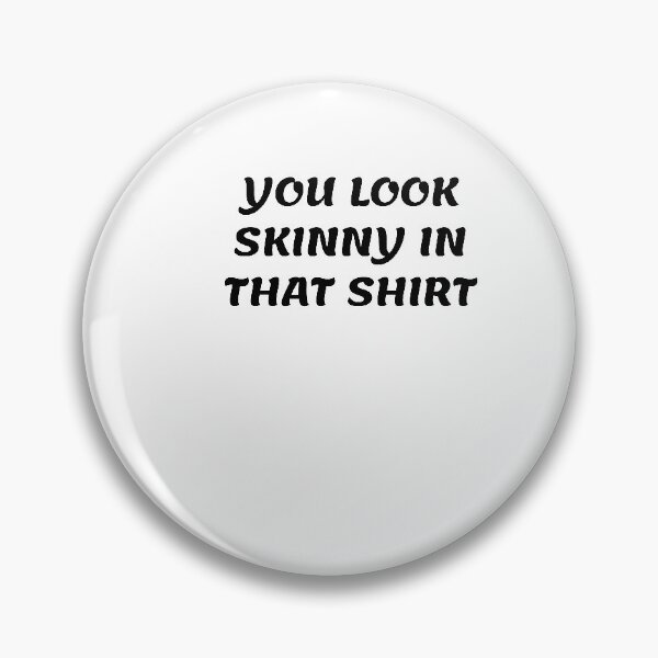 Item preview, White lie party - You look skinny in that shirt designed and sold by amrmab.