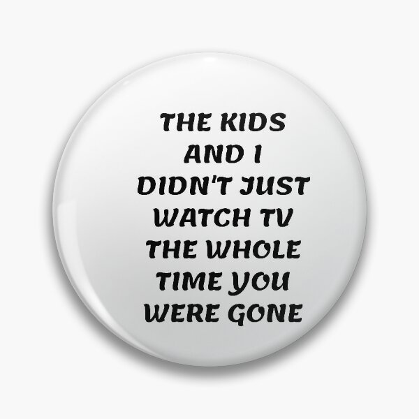 Item preview, White lie party - The kids and I didn't just watch TV the whole time you were gone designed and sold by amrmab.