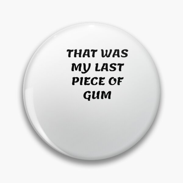 Item preview, White lie party - That was my last piece of gum designed and sold by amrmab.
