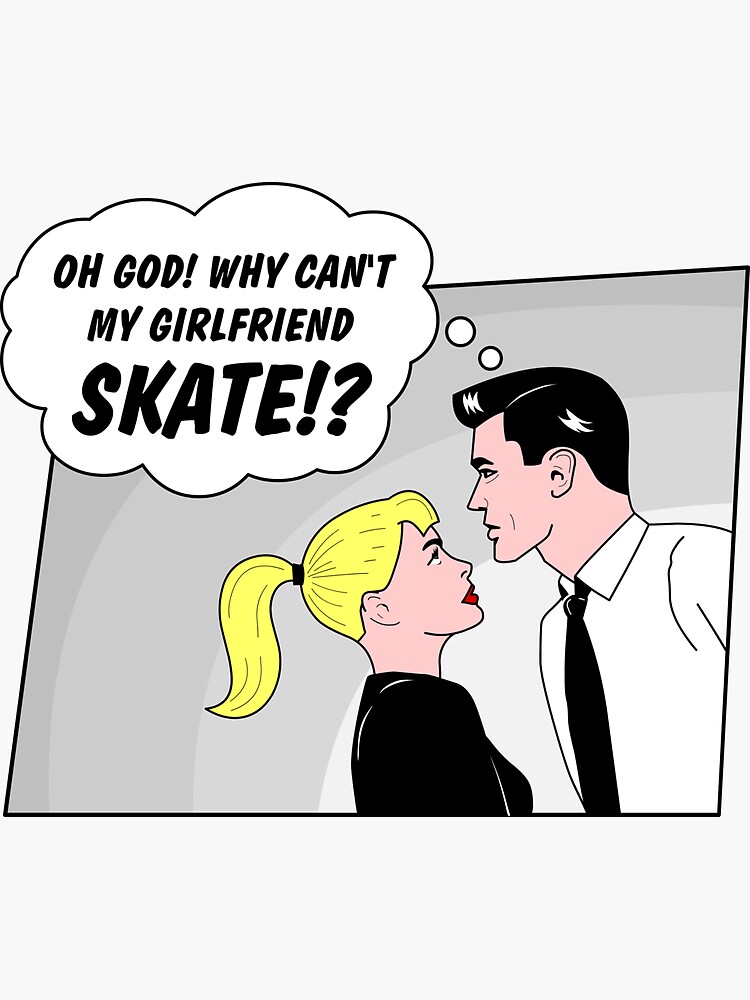 Why can't my girlfriend skate?! by siyu