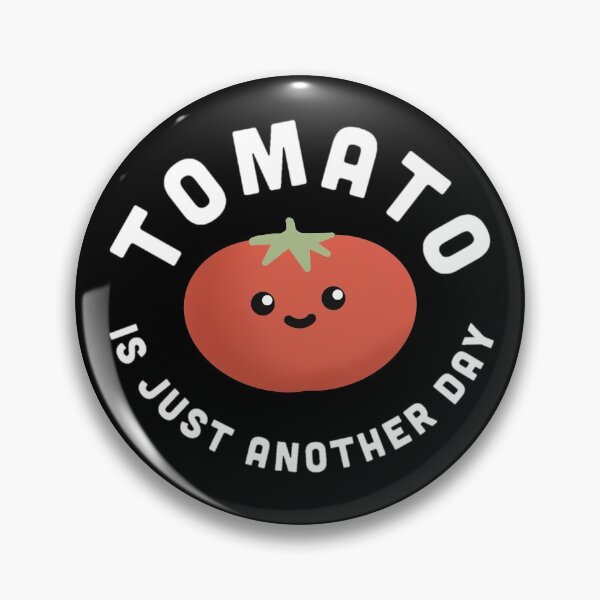Item preview, Tomato Food Pun, Tomato is just another Day designed and sold by Funful.