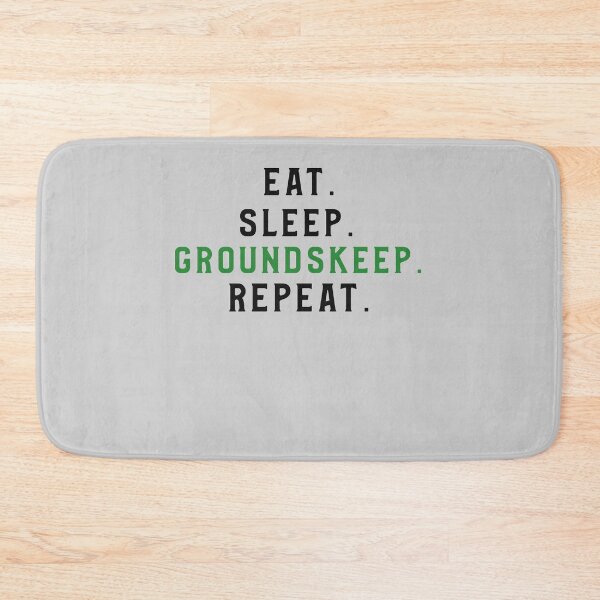 Item preview, Eat. Sleep. Groundskeep. Repeat. designed and sold by EricJP.
