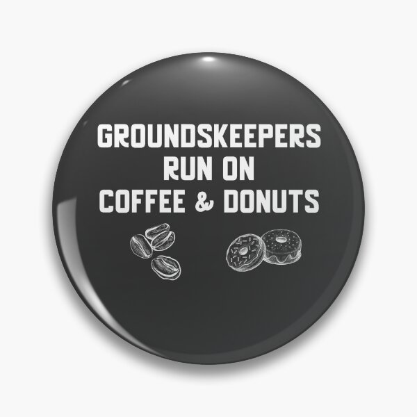 Item preview, Groundskeepers Run On Coffee & Donuts designed and sold by EricJP.