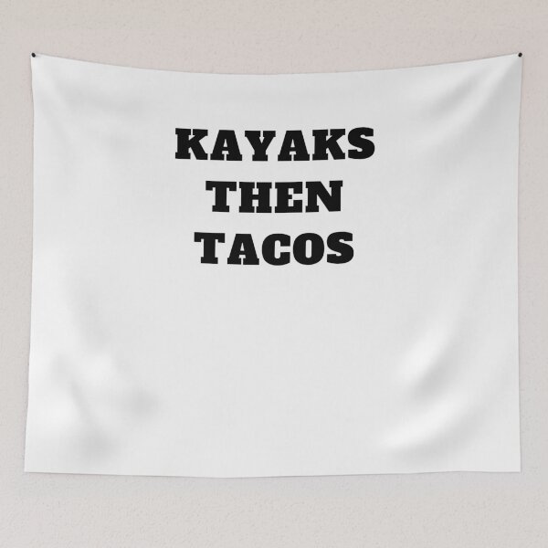 Item preview, kayaks then tacos designed and sold by Jeangel97.